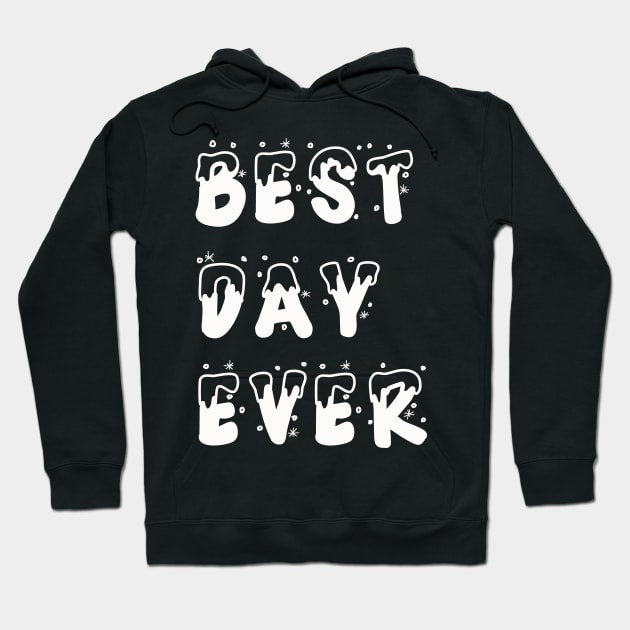 Best day ever Hoodie by JOHNWHERRYO